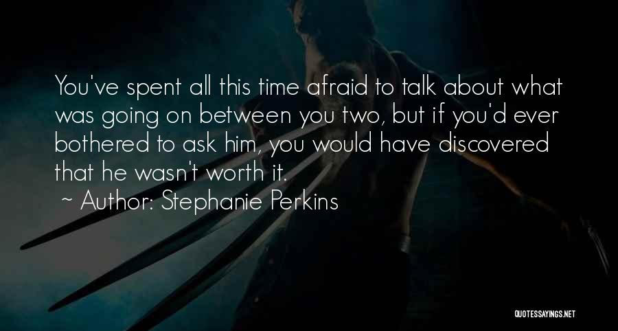 Afraid To Talk To You Quotes By Stephanie Perkins