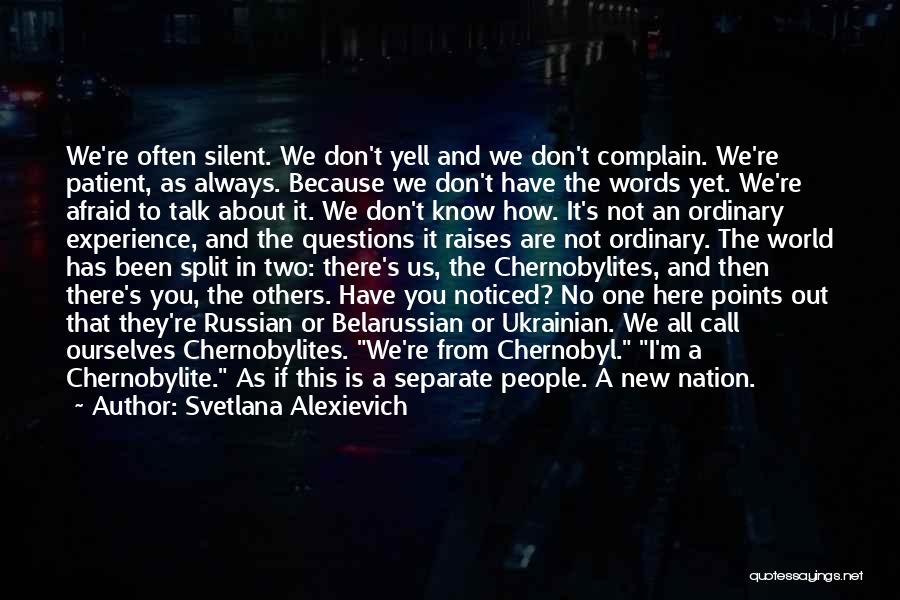 Afraid To Talk To You Quotes By Svetlana Alexievich