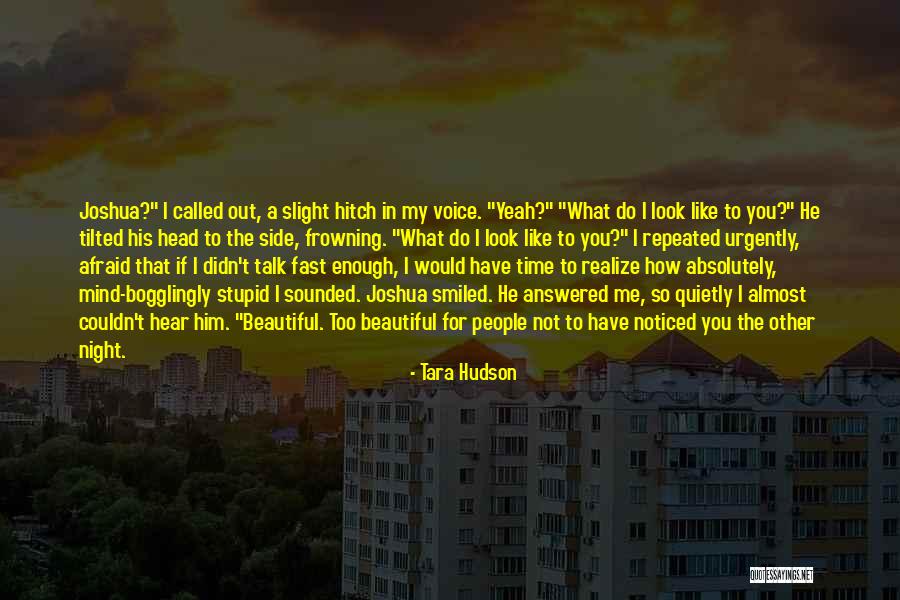 Afraid To Talk To You Quotes By Tara Hudson Afraid To Talk To You Quotes By Tara Hudson