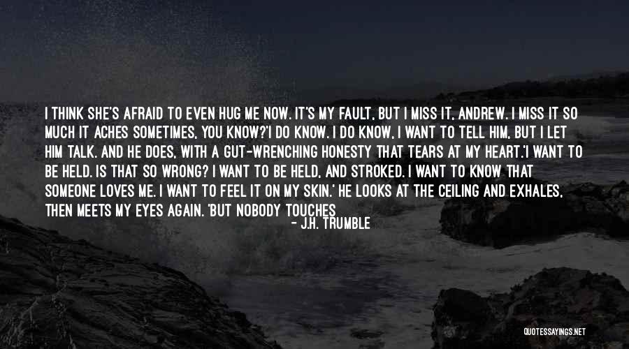 Afraid To Tell Someone How You Feel Quotes By J.H. Trumble