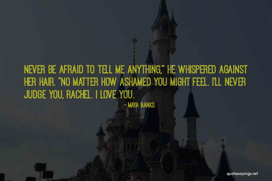 Afraid To Tell Someone How You Feel Quotes By Maya Banks