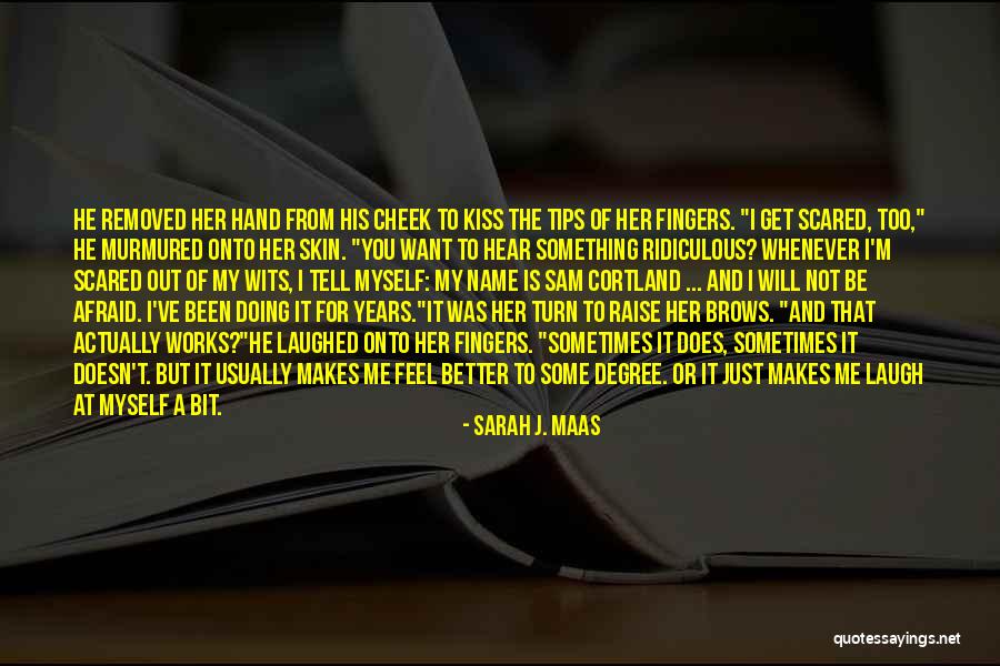 Afraid To Tell Someone How You Feel Quotes By Sarah J. Maas