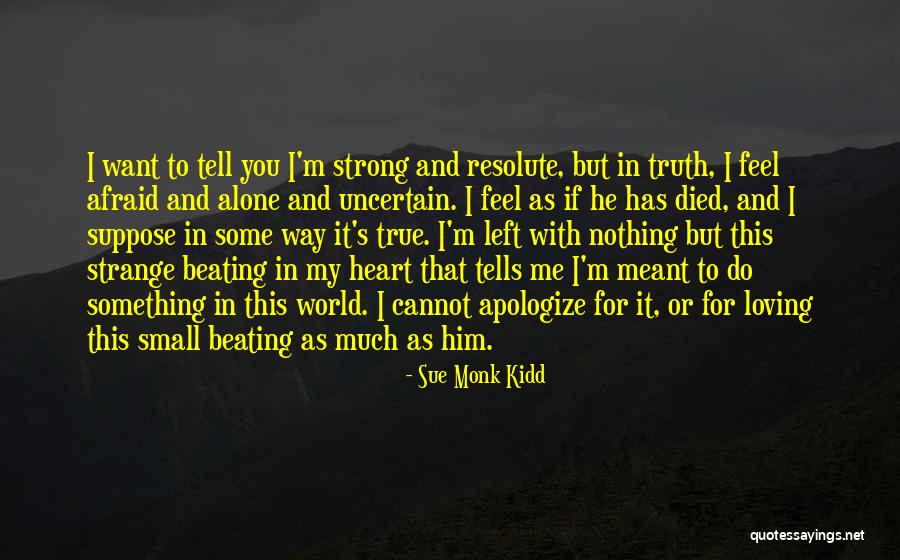 Afraid To Tell Someone How You Feel Quotes By Sue Monk Kidd