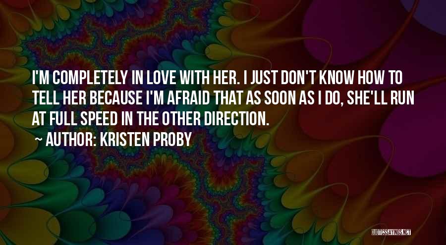 Afraid To Tell You I Love You Quotes By Kristen Proby