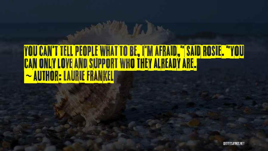 Afraid To Tell You I Love You Quotes By Laurie Frankel