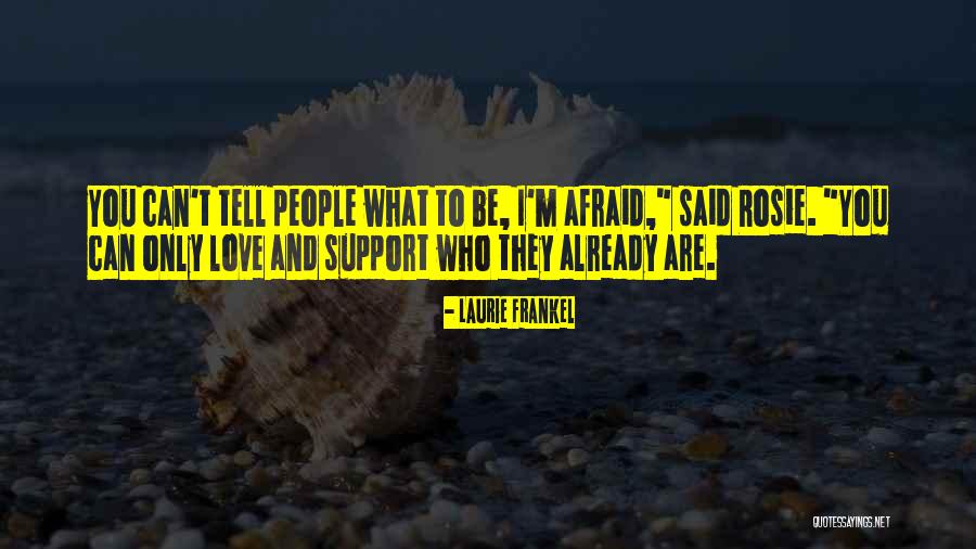 Afraid To Tell You I Love You Quotes By Laurie Frankel