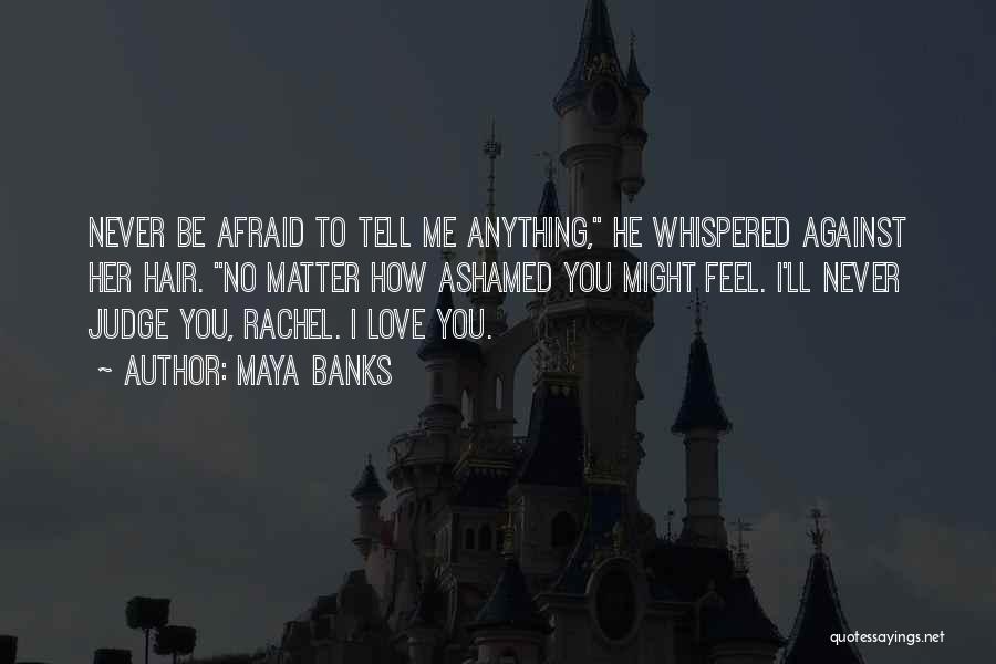 Afraid To Tell You I Love You Quotes By Maya Banks