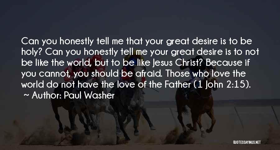 Afraid To Tell You I Love You Quotes By Paul Washer