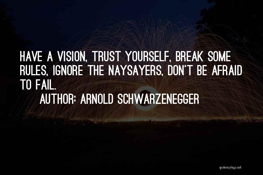 Afraid To Trust Quotes By Arnold Schwarzenegger