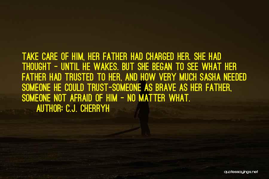 Afraid To Trust Quotes By C.J. Cherryh