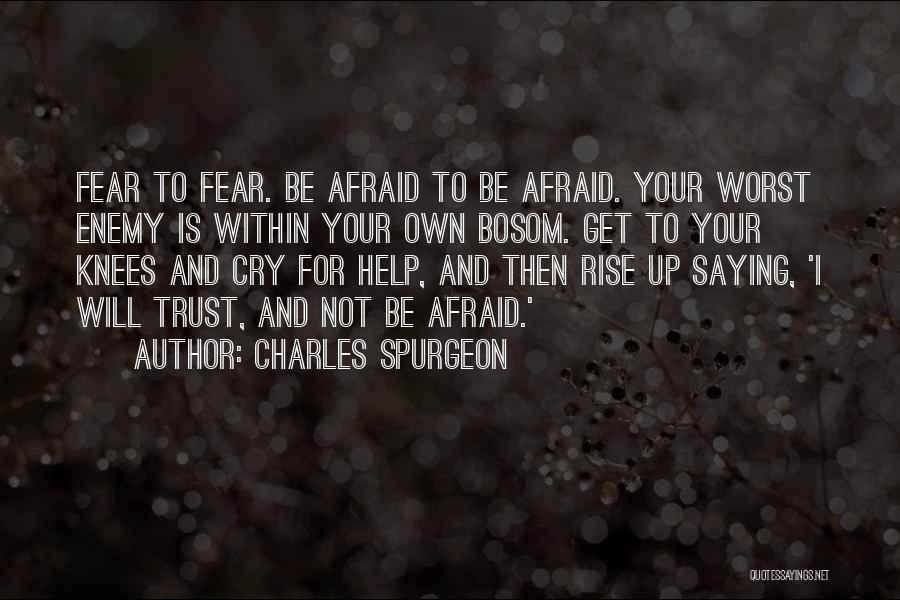 Afraid To Trust Quotes By Charles Spurgeon