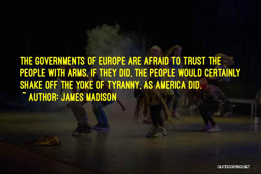 Afraid To Trust Quotes By James Madison