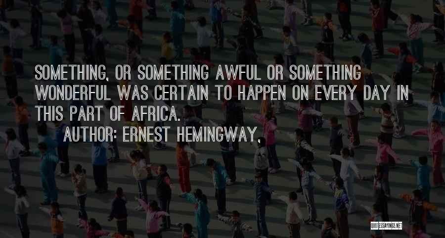 Africa Day Quotes By Ernest Hemingway,