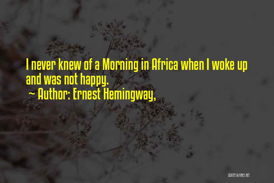 Africa Ernest Hemingway Quotes By Ernest Hemingway,