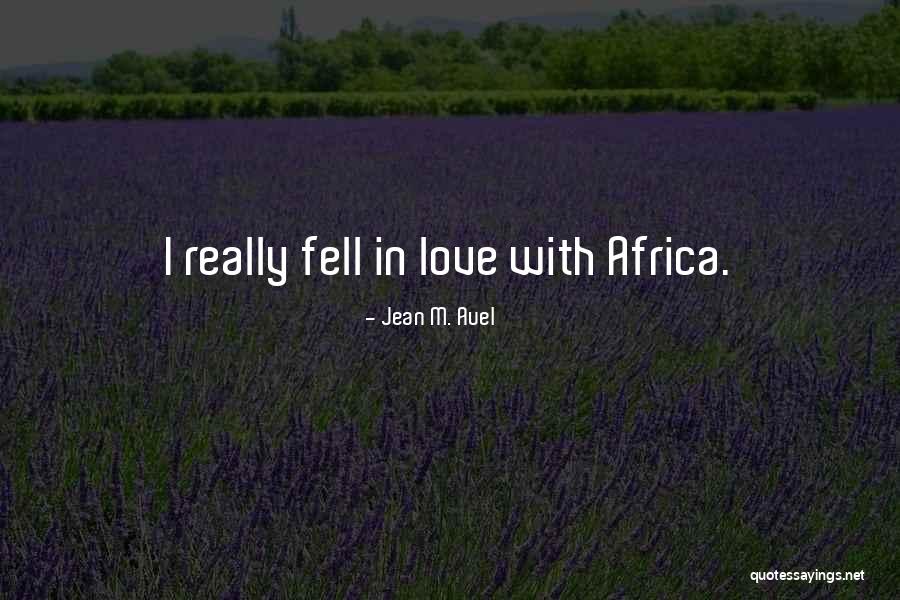 Africa Love Quotes By Jean M. Auel Africa Love Quotes By Jean M. Auel