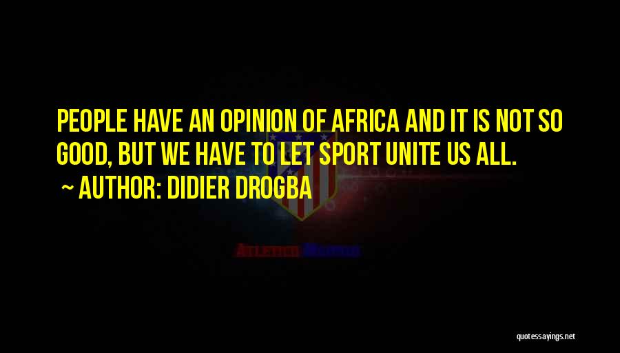 Africa Must Unite Quotes By Didier Drogba