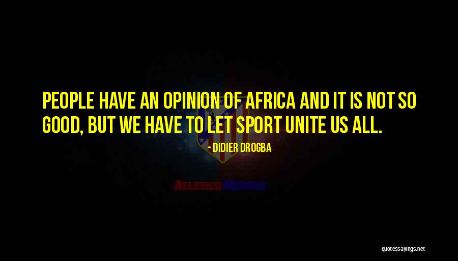 Africa Unite Quotes By Didier Drogba