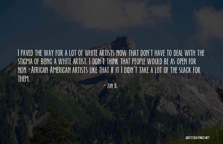 African American Artists Quotes By Jon B. African American Artists Quotes By Jon B.