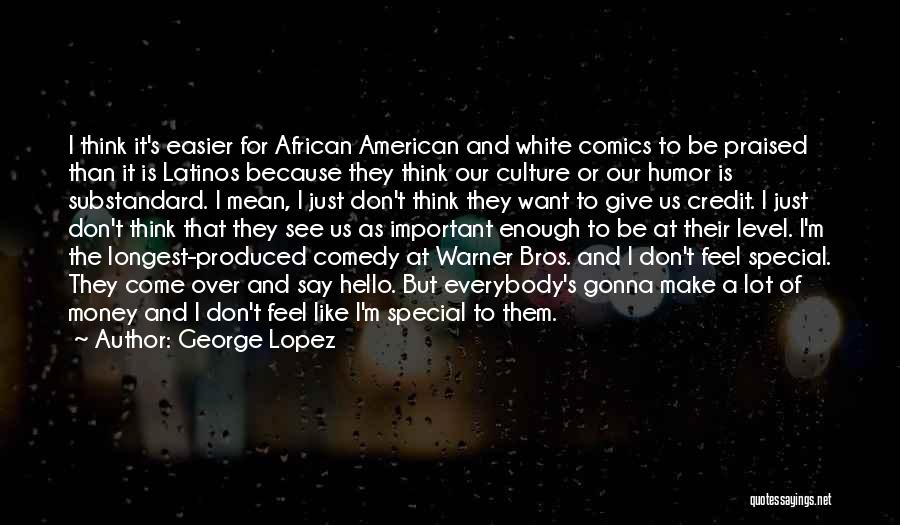 African American Culture Quotes By George Lopez