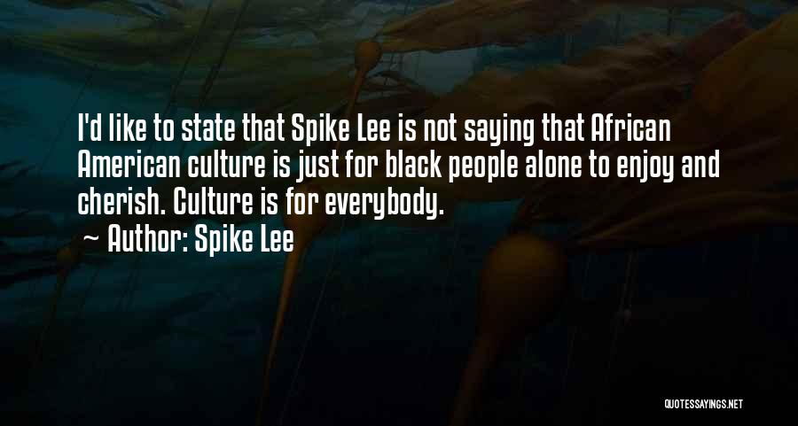 African American Culture Quotes By Spike Lee