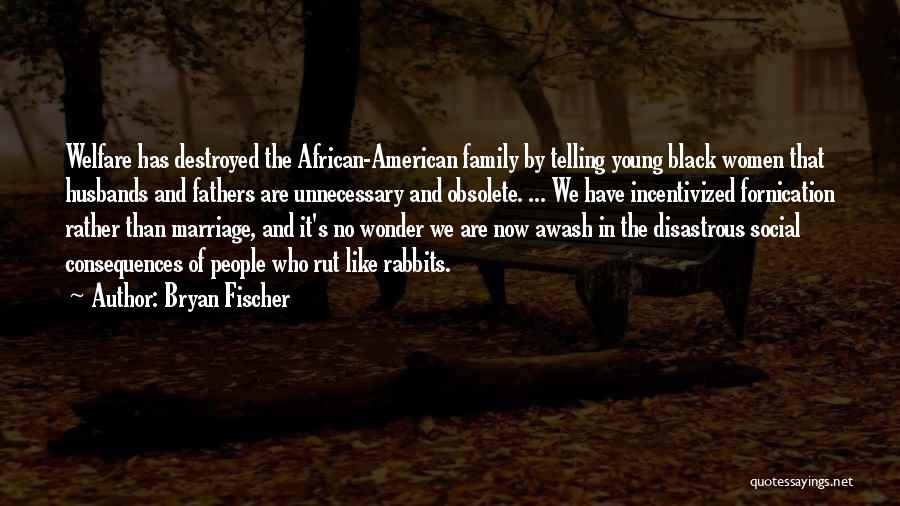 African American Family Quotes By Bryan Fischer