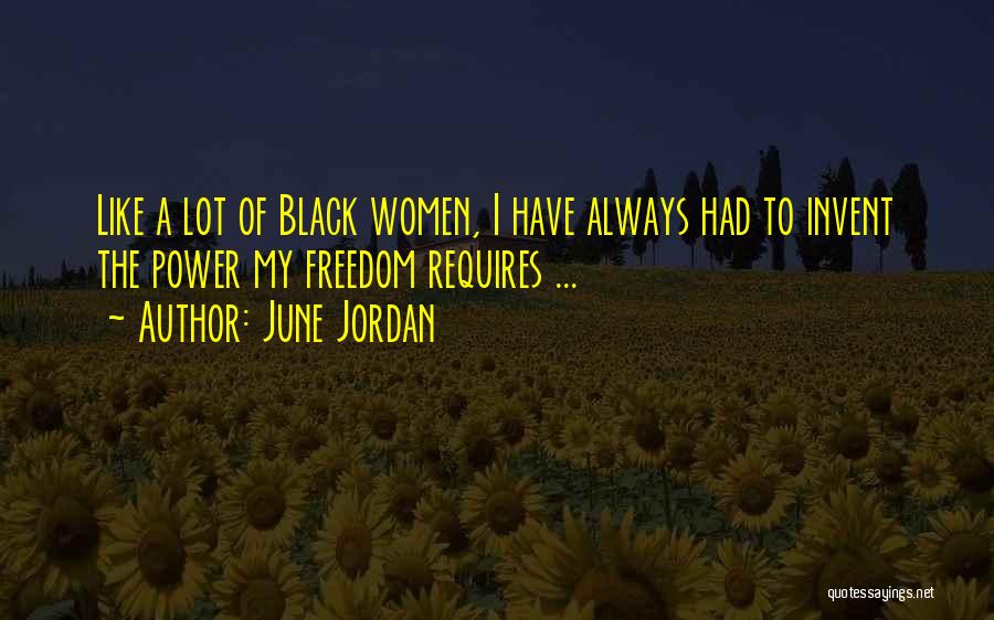 African American Freedom Quotes By June Jordan