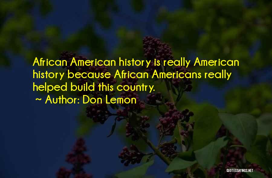 African American History Quotes By Don Lemon