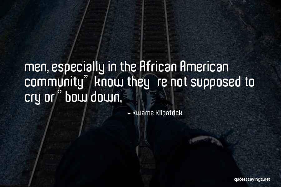 African American Men Quotes By Kwame Kilpatrick African American Men Quotes By Kwame Kilpatrick