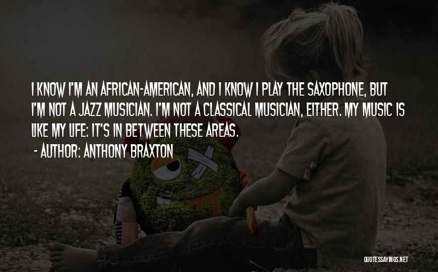African American Music Quotes By Anthony Braxton