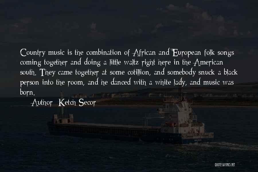 African American Music Quotes By Ketch Secor