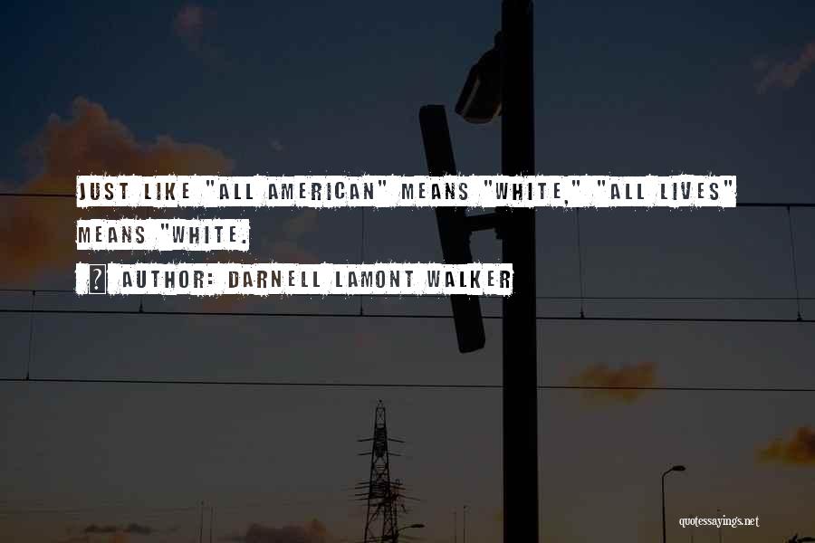 African American Racism Quotes By Darnell Lamont Walker