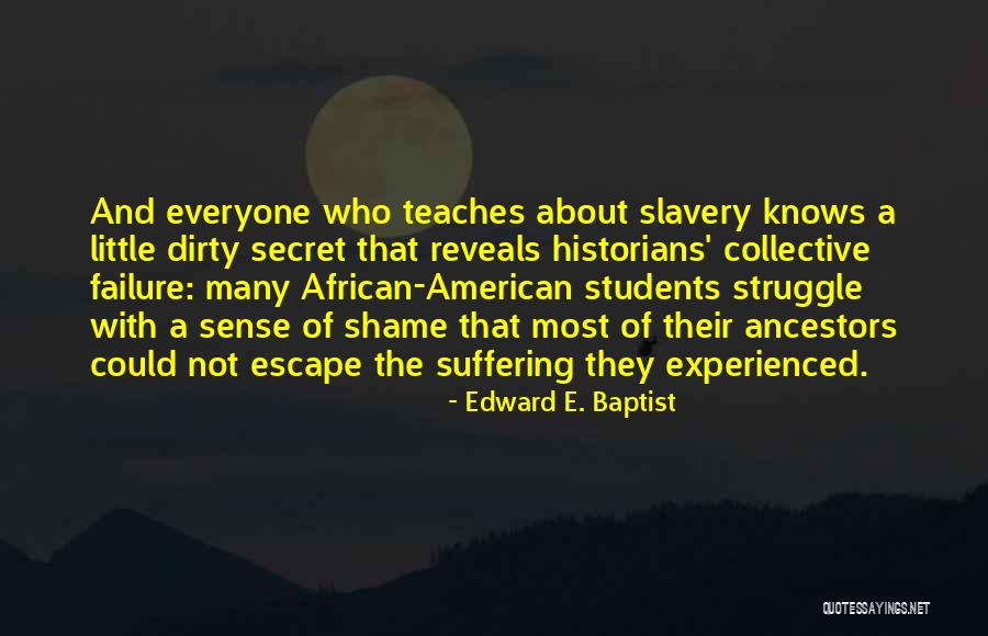 African American Slavery Quotes By Edward E. Baptist African American Slavery Quotes By Edward E. Baptist