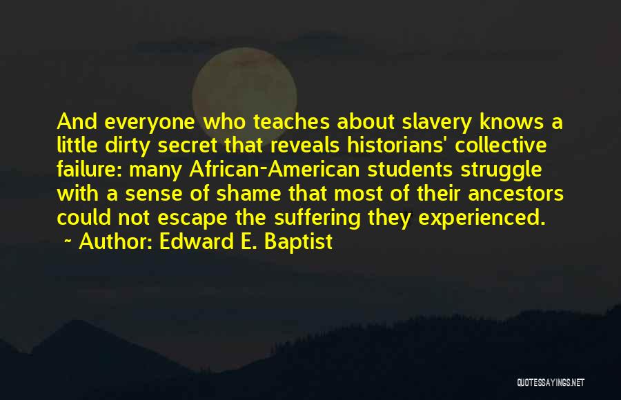 African Ancestors Quotes By Edward E. Baptist
