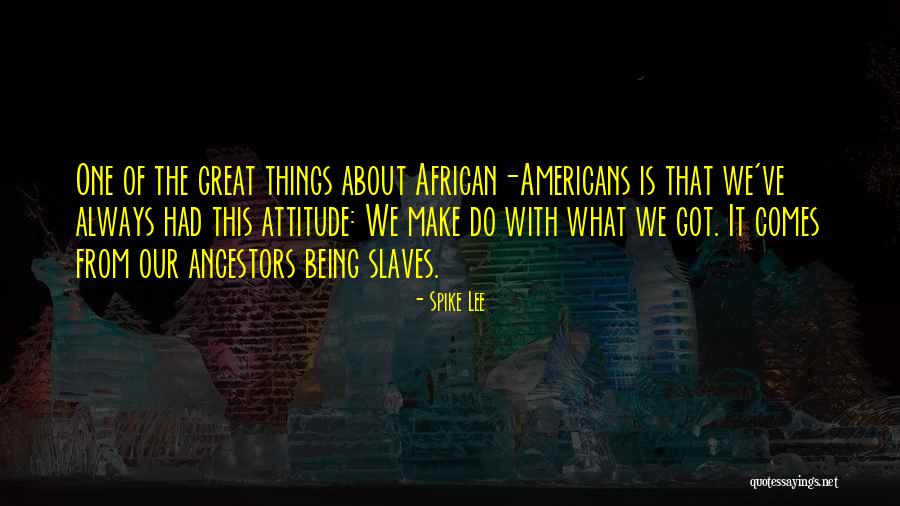 African Ancestors Quotes By Spike Lee