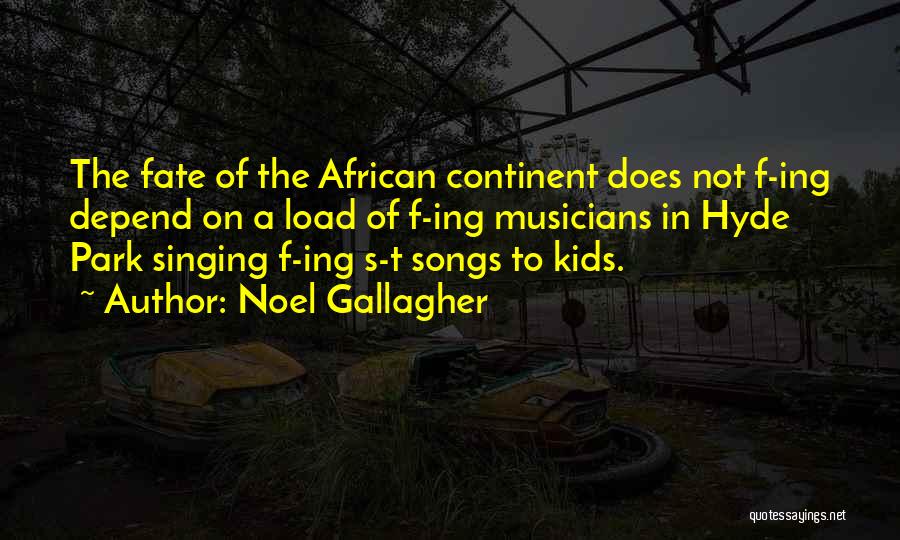 African Continent Quotes By Noel Gallagher