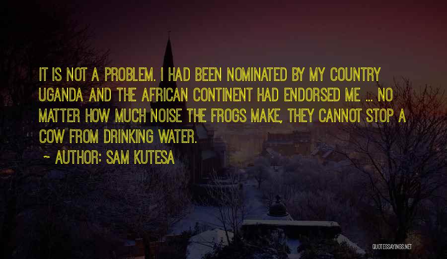 African Continent Quotes By Sam Kutesa
