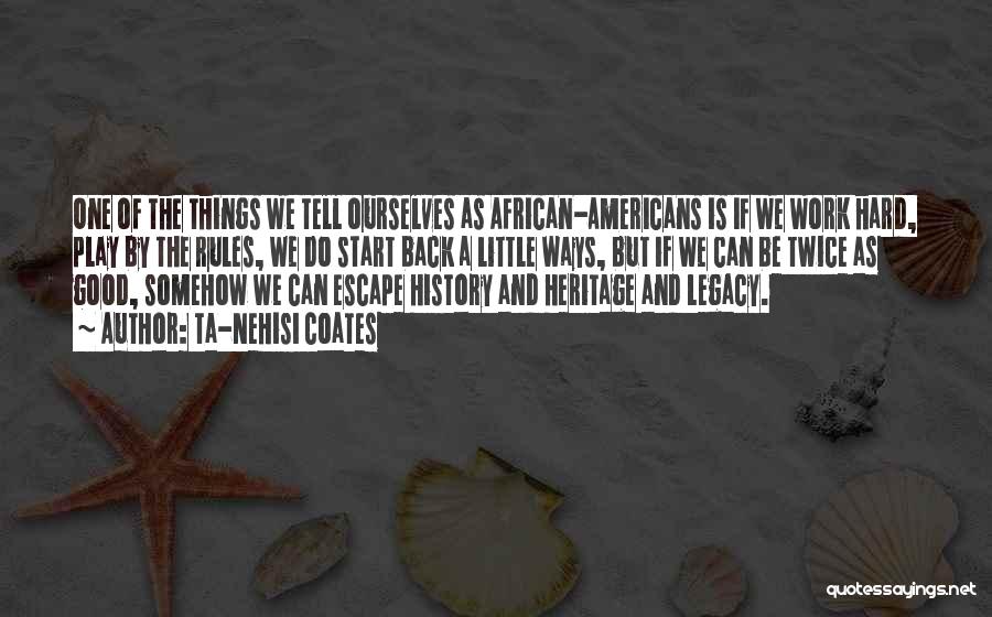 African Heritage Quotes By Ta-Nehisi Coates