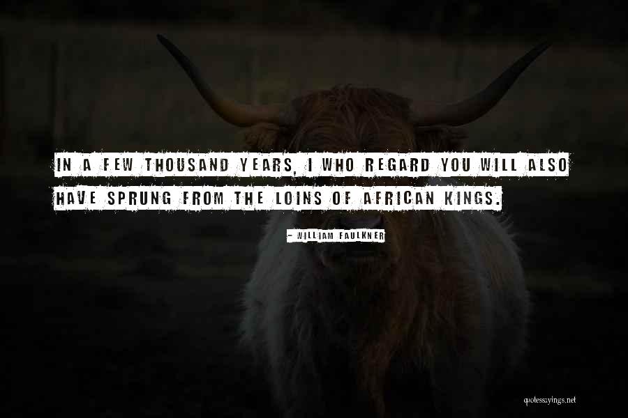 African Kings Quotes By William Faulkner African Kings Quotes By William Faulkner