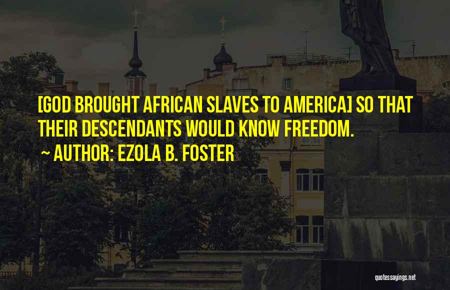 African Slaves Quotes By Ezola B. Foster