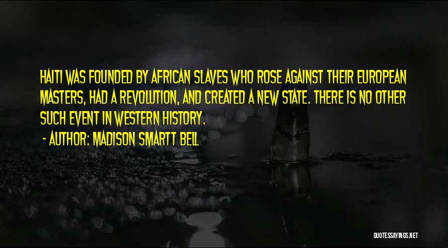 African Slaves Quotes By Madison Smartt Bell