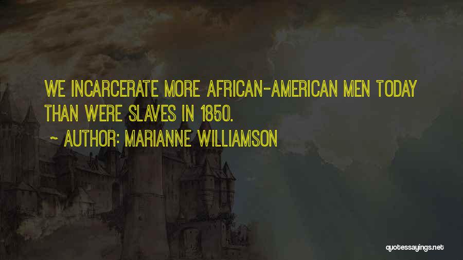 African Slaves Quotes By Marianne Williamson