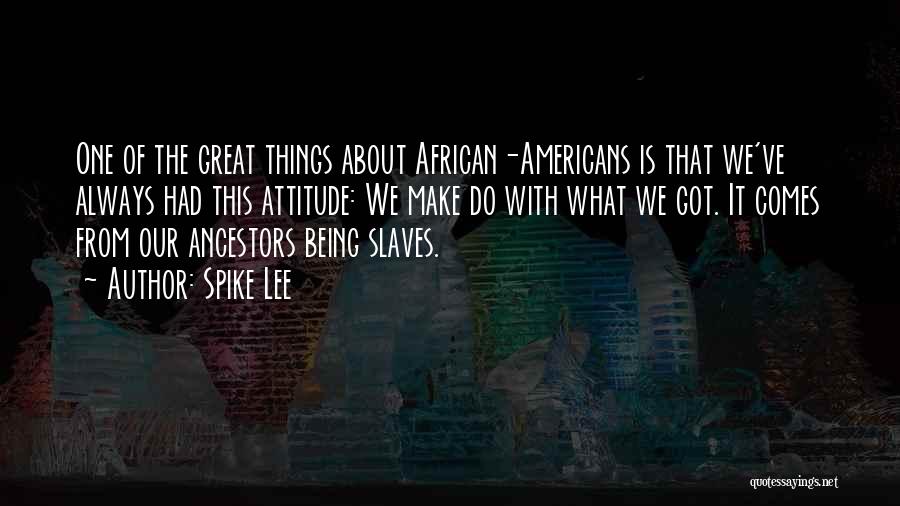 African Slaves Quotes By Spike Lee