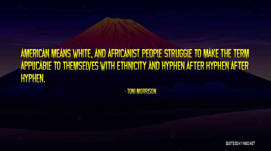 Africanist Quotes By Toni Morrison Africanist Quotes By Toni Morrison