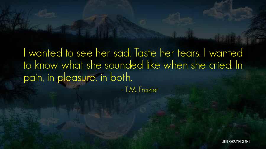Afrikaanse Beste Vriende Quotes By T.M. Frazier Afrikaanse Beste Vriende Quotes By T.M. Frazier