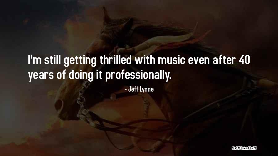 After 40 Years Quotes By Jeff Lynne After 40 Years Quotes By Jeff Lynne