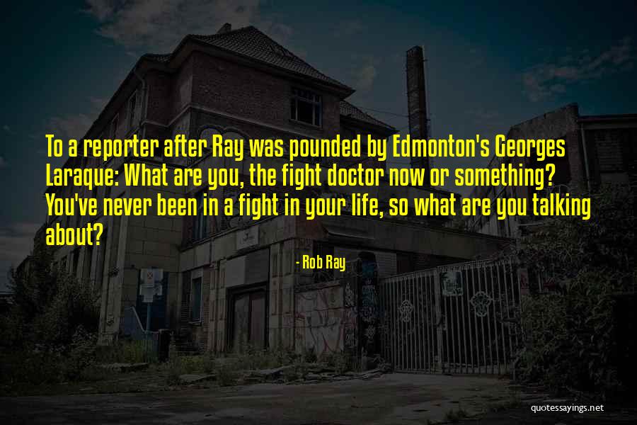 After A Fight Quotes By Rob Ray After A Fight Quotes By Rob Ray
