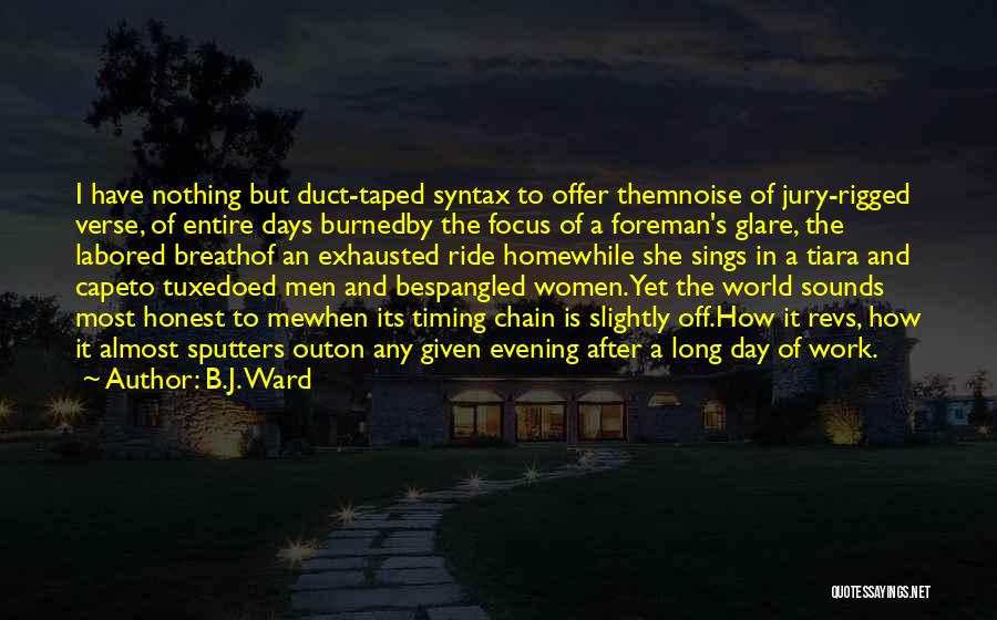 After A Long Day At Work Quotes By B.J. Ward