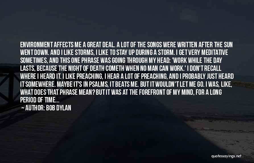 After A Long Day At Work Quotes By Bob Dylan