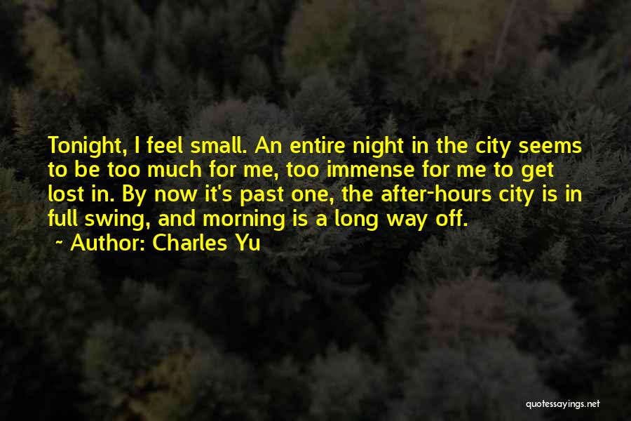 After A Long Night Quotes By Charles Yu
