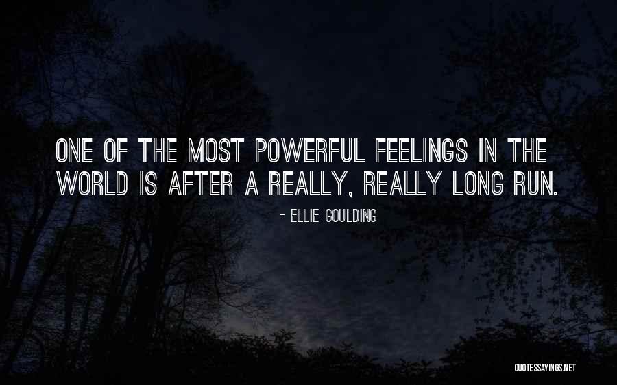 After A Long Run Quotes By Ellie Goulding